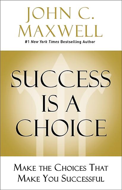 Success Is A Choice by John C. Maxwell Hardback Book