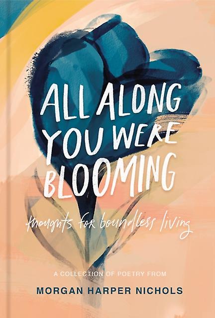 All Along You Were Blooming by Morgan Harper Nichols Hardback Book