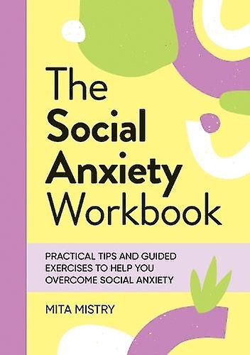 The Social Anxiety Workbook by Mita Mistry Paperback