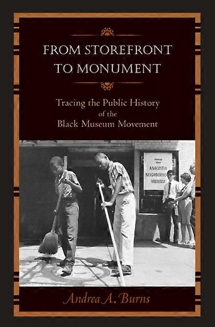From Storefront To Monument by Andrea A. Burn Paperback