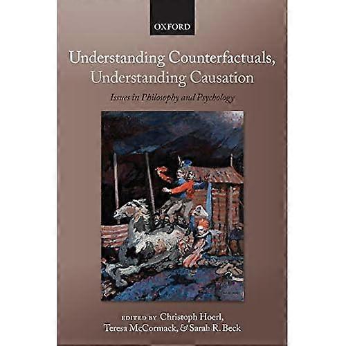 Understanding Counterfactuals, Understanding Causation: Issues in Philosophy and Psychology