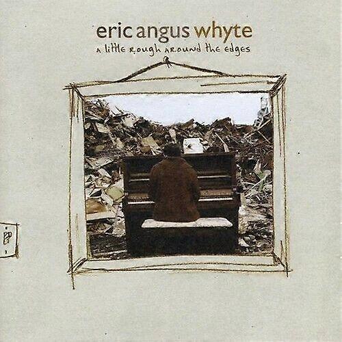 Whyte Eric Angus Little Rough Around the Edges CD