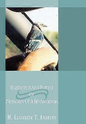 Gefiedert Und Fell Oder Memoiren Einer Vogelfrau