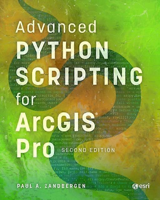 Advanced Python Scripting For Arcgis Pro by Paul A. Zandbergen Paperback