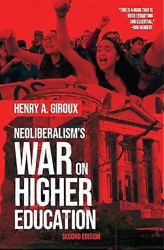 Neoliberalisms War on Higher Education