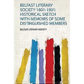 Belfast Literary Society 1801-1901 : Historical Sketch with Memoirs of Some Distinguished Members