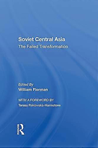 Soviet Central Asia: The Failed Transformation