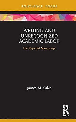 Writing and Unrecognized Academic Labor: The Rejected Manuscript