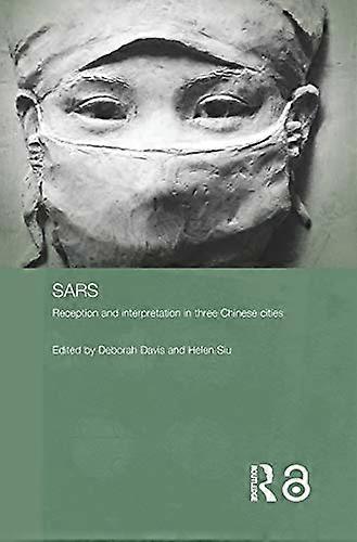 Sars: Reception and Interpretation in Three Chinese Cities