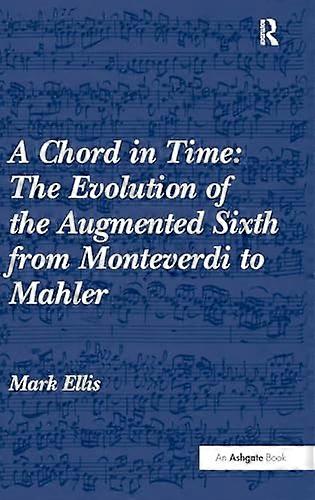 A Chord in Time: The Evolution of the Augmented Sixth from Monteverdi to Mahler