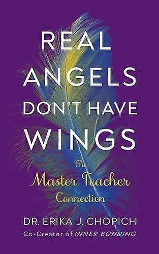 Real Angels Dont Have Wings by Dr. Erika J. Chopich Paperback