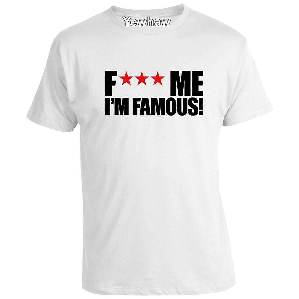 Fick mich, ich bin berühmt T-Shirt