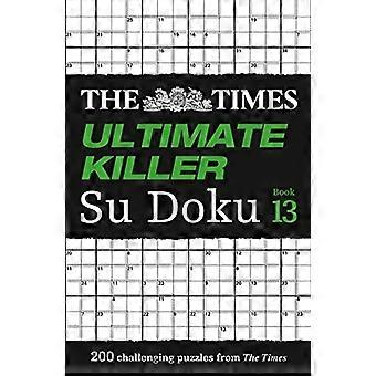 The Times Ultimate Killer Su Doku Buch 13: 200 der tödlichsten Su Doku Rätsel (The Times Ultimate Killer) (The Times Ultimate Killer)