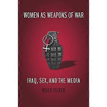 Women as Weapons of War: Iraq, Sex, and the Media