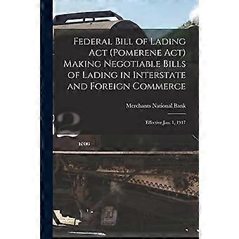 Federal Bill of Lading Act (Pomerene Act) Siirtokelpoisten konossementtien tekeminen osavaltioiden välisessä ja ulkomaankaupassa: voimaantulo 1. tammikuuta 1917