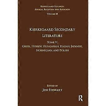 Volume 18, Tomo V: Letteratura secondaria di Kierkegaard: greco, ebraico, ungherese, italiano, giapponese, norvegese e polacco (Ricerca su Kierkegaard: fonti)