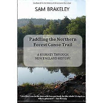 Peddelen op de Northern Forest Canoe Trail: een reis door de geschiedenis van New England