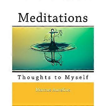 Méditations : Pensées à moi-même