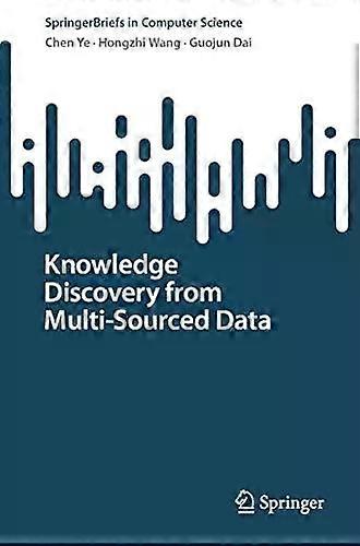 Knowledge Discovery From Multi-sourced Data - Chen Ye
