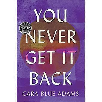 You Never Get It Back