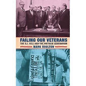 Å svikte våre veteraner: G.I. Bill og Vietnam-generasjonen - Mark Boulton - Innbundet - Engelsk bok - Historie