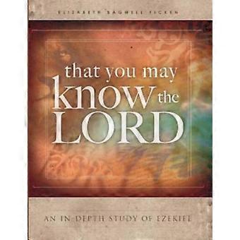That You May Know The Lord An In-depth Study Of Ezekiel - Elizabeth Bagwell Ficken - Paperback - en Book