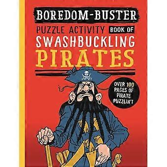 Boredom Buster A Puzzle Activity Book of Swashbuckling Pirates