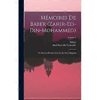 Mmoires De Baber Zahir-ed-din-mohammed Tr. Pour La Premire Fois Sur Le Texte Dja - Babur - Hardcover - English Book - History