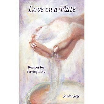Love On A Plate Recipes For Serving Love