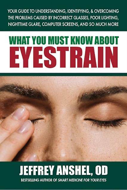 What You Must Know About Eyestrain by Jeffrey Jeffrey Anshel Anshel Paperback