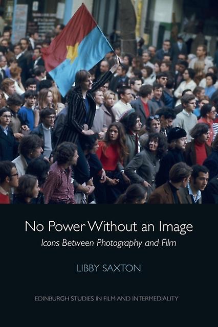 No Power Without An Image by Saxton & Libby Reader in Film Studies & Queen Mary & University of London Paperback Book