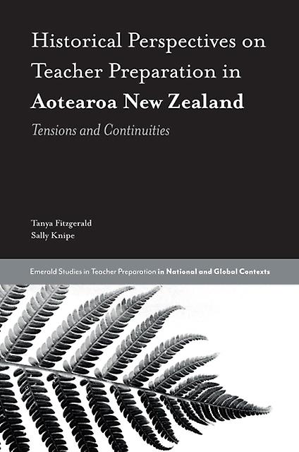 Historical Perspectives On Teacher Preparation In Aotearoa New Zealand by Knipe & Sally La Trobe University & Australia Hardback Book