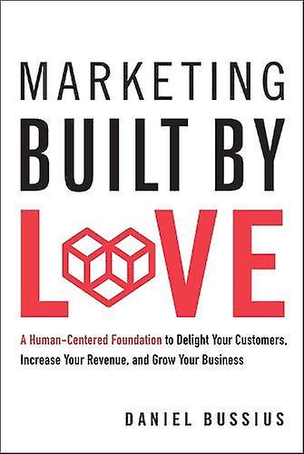 Marketing Built By Love - Daniel Bussius - Project management - Greenleaf Book Group LLC - Hardback
