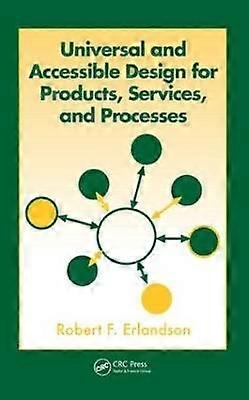 Universal and Accessible Design for Products Services and Processes