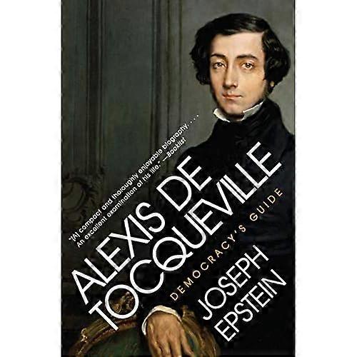 Alexis de Tocqueville: Democracy's Guide (Eminent Lives)