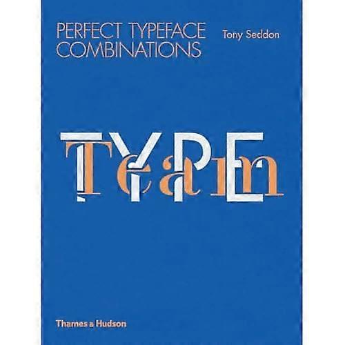 Type Team: Perfect Typeface Combinations