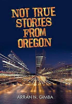 Not True Stories from Oregon