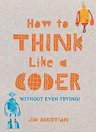 How to Think Like a Coder Without Even Trying