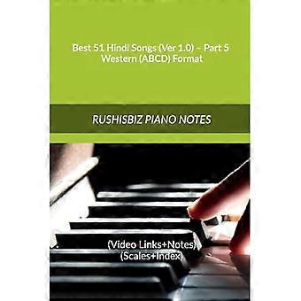Beste 51 Hindi Liedjes (Ver 1. 0) - Deel 5 - Western (ABCD) Formaat : RUSHISBIZ PIANO NOTES - (Video Links+Notes+Scales+Index) - MEDIUM SIZE (6X9 BOEK)