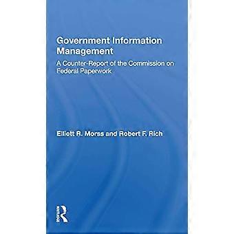 Government Information Management A Counterreport Of The Commission On Federal Paperwork