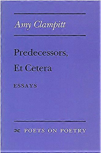 Predecessors Et Cetera: Essays