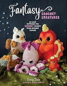 Fantasy Crochet Creatures by Kensey Davis Paperback