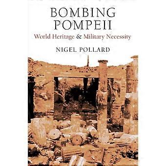 Pompejin pommitukset: maailmanperintö ja sotilaallinen välttämättömyys