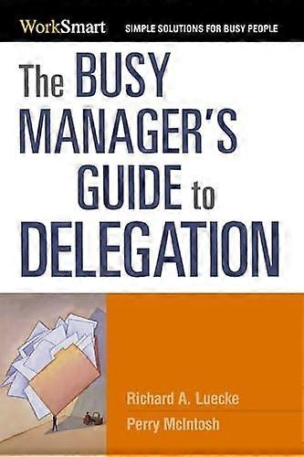 De Busy Managers Guide to Delegation