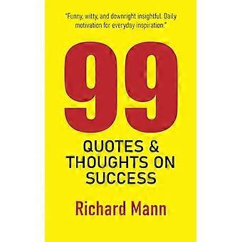 99 citat och tankar om framgång : inspirerande reflektioner som hjälper dig att nå toppen av personlig och professionell prestation