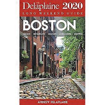 Boston-The Delaplaine 2020 Przewodnik po długim weekendzie