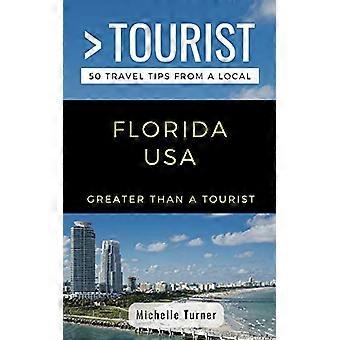Greater Than a Tourist- Florida USA: 50 Travel Tips from a Local (Greater Than a Tourist United States)