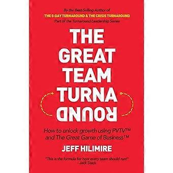 Great Team Turnaround (Teil der Turnaround Leadership Series): Wie man mit PVTV und dem großartigen Spiel des Geschäfts Wachstum freisetzt