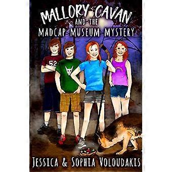 Mallory Cavan und das Geheimnis des Madcap Museums