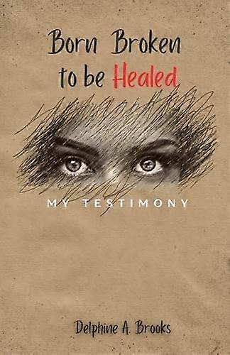 Born Broken to Be Healed